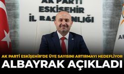 AK Parti Eskişehir’de Üye Sayısını Artırmayı Hedefliyor: Albayrak Açıkladı