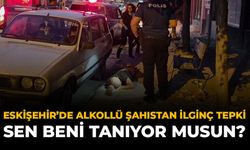 Eskişehir’de Alkollü Şahıstan İlginç Tepki: “Sen Beni Tanıyor Musun?”