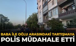 Baba İle Oğlu Arasındaki Tartışmaya Polis Müdahale Etti