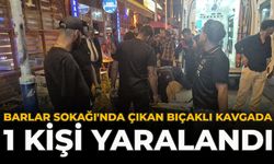 Barlar Sokağı'nda Çıkan Bıçaklı Kavgada 1 Kişi Yaralandı