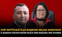 CHP Seyitgazi İlçe Başkanı Selma Sara'dan İl Başkanı Volkan Enver Kılıç'a: "Ben Seçildim, Sen Atandın"