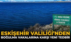 Eskişehir Valiliği'nden Boğulma Vakalarına Karşı Yeni Tedbir