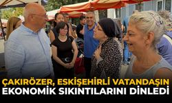 Çakırözer, Eskişehirli Vatandaşın Ekonomik Sıkıntılarını Dinledi