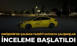 Eskişehir’de Çalınan Taksiyi Satmaya Çalışmışlar: İnceleme Başlatıldı