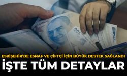 Eskişehir'de Esnaf ve Çiftçi İçin Büyük Destek Sağlandı: İşte Tüm Detaylar