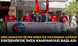 DİSK Nakliyat-İş'ten Küba İle Dayanışma Çağrısı: Eskişehir'de İmza Kampanyası Başladı