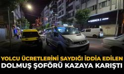 Yolcu Ücretlerini Saydığı İddia Edilen Dolmuş Şoförü Kazaya Karıştı