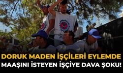 Doruk Maden İşçileri Eylemde: Maaşını İsteyen İşçiye Dava Şoku!