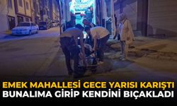 Emek Mahallesi Gece Yarısı Karıştı: Bunalıma Girip Kendini Bıçakladı