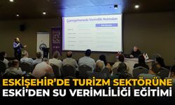 Eskişehir’de Turizm Sektörüne ESKİ’den Su Verimliliği Eğitimi