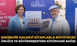 Eskişehir Halkevi Kitaplarla Büyüyecek: Ünlüce ve Büyükerşen’den Kütüphane Bağışı