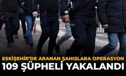Eskişehir'de Aranan Şahıslara Operasyon: 109 Şüpheli Yakalandı