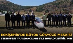 Eskişehir’de Büyük Gökyüzü Mesaisi: TEKNOFEST Yarışmacıları Bile Burada Eğitiliyor