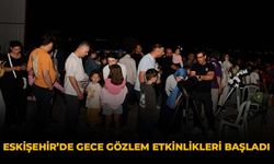 Eskişehir'de Gece Gözlem Etkinlikleri Başladı