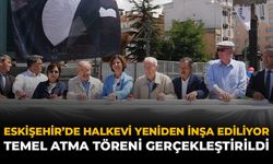 Eskişehir’de Halkevi Yeniden İnşa Ediliyor: Temel Atma Töreni Gerçekleştirildi