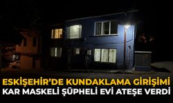 Eskişehir'de Kundaklama Girişimi: Kar Maskeli Şüpheli Evi Ateşe Verdi
