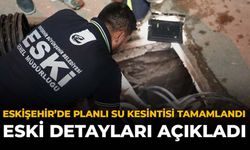 Eskişehir’de Planlı Su Kesintisi Tamamlandı: ESKİ Detayları Açıkladı