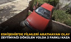 Eskişehir'de Filmleri Aratmayan Olay: Zeytinyağı Dökülen Yolda 2 Farklı Kaza