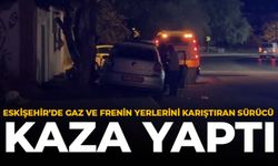 Eskişehir’de Gaz ve Frenin Yerlerini Karıştıran Sürücü Kaza Yaptı