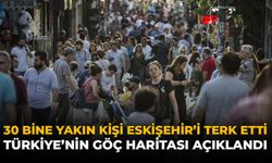 30 Bine Yakın Kişi Eskişehir'i Terk Etti: Türkiye'nin Göç Haritası Açıklandı