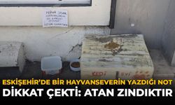 Eskişehir’de Bir Hayvanseverin Yazdığı Not Dikkat Çekti: "Atan Zındıktır"