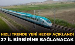 Hızlı Trende Yeni Hedef Açıklandı: 27 İl Birbirine Bağlanacak