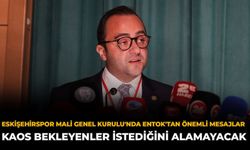 Eskişehirspor Mali Genel Kurulu'nda Entok'tan Önemli Mesajlar: Kaos Bekleyenler İstediğini Alamayacak