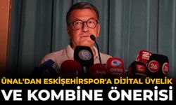 Ünal'dan Eskişehirspor'a Dijital Üyelik ve Kombine Önerisi