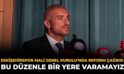 Eskişehirspor Mali Genel Kurulu’nda Reform Çağrısı: Bu Düzenle Bir Yere Varamayız