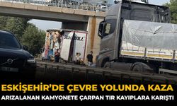 Eskişehir’de Çevre Yolunda Kaza: Arızalanan Kamyonete Çarpan Tır Kayıplara Karıştı