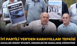 İYİ Partili Yer’den Karayolları Tepkisi: Hayaller Hizmet Siyaseti, Gerçekler İse Bangladeş Görüntüsü