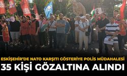 Eskişehir’de NATO Karşıtı Gösteriye Polis Müdahalesi: 35 Kişi Gözaltına Alındı