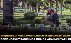 Eskişehir’de AK Parti İl Danışma Meclisi Öncesi Güvenlik Önlemi: Dede Korkut Parkı’nda Bomba Araması Yapıldı