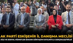 AK Parti Eskişehir İl Danışma Meclisi Aile ve Sosyal Hizmetler Bakanı Göktaş’ın Katılımıyla Gerçekleştirildi