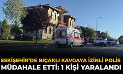 Eskişehir’de Bıçaklı Kavgaya İzinli Polis Müdahale Etti: 1 Kişi Yaralandı