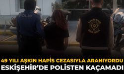 49 Yılı Aşkın Hapis Cezasıyla Aranıyordu: Eskişehir’de Polisten Kaçamadı