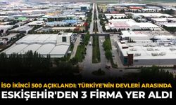 İSO İkinci 500 Açıklandı: Türkiye’nin Devleri Arasında Eskişehir'den 3 Firma Yer Aldı