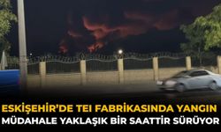 Eskişehir’de TEI Fabrikasında Yangın: Müdahale Yaklaşık Bir Saattir Sürüyor