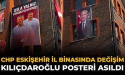 CHP Eskişehir İl Binasında Değişim: Kılıçdaroğlu Posteri Asıldı