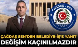 ÇAĞDAŞ Sen’den Belediye-İş’e Yanıt: Değişim Kaçınılmazdır