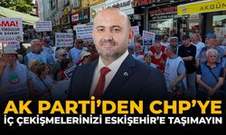 AK Parti'den CHP'ye: İç Çekişmelerinizi Eskişehir'e Taşımayın