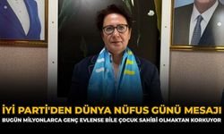 İYİ Parti'den Dünya Nüfus Günü Mesajı: “Bugün Milyonlarca Genç Evlense Bile Çocuk Sahibi Olmaktan Korkuyor”