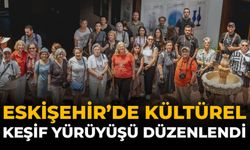 Eskişehir’de Kültürel Keşif Yürüyüşü Düzenlendi