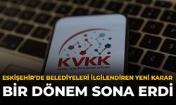 Eskişehir'de Belediyeleri İlgilendiren Yeni Karar: Bir Dönem Sona Erdi