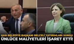 Han Belediye Başkanı Belceli Yatırımları Sordu: Ünlüce Maliyetleri İşaret Etti!