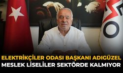 Elektrikçiler Odası Başkanı Adıgüzel: "Meslek Liseliler Sektörde Kalmıyor”