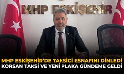 MHP Eskişehir'de Taksici Esnafını Dinledi: Korsan Taksi ve Yeni Plaka Gündeme Geldi