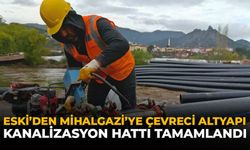ESKİ’den Mihalgazi’ye Çevreci Altyapı: Kanalizasyon Hattı Tamamlandı
