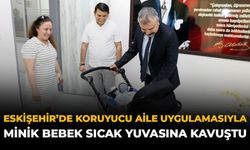 Eskişehir'de Koruyucu Aile Uygulamasıyla Minik Bebek Sıcak Yuvasına Kavuştu