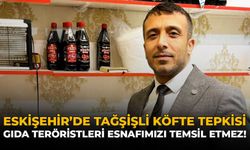 Eskişehir'de Tağşişli Köfte Tepkisi: "Gıda Teröristleri Esnafımızı Temsil Etmez"